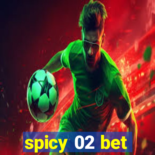 spicy 02 bet